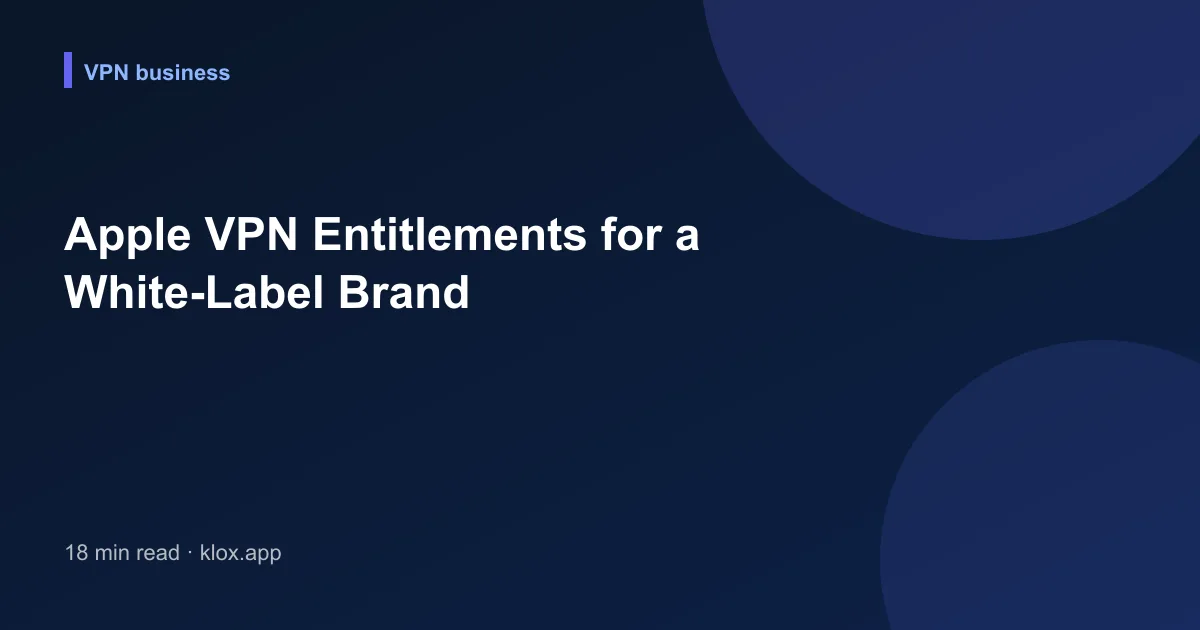 Apple VPN Entitlements for a White-Label Brand