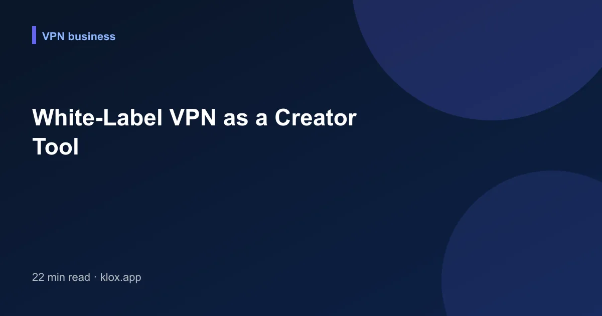 White-Label VPN as a Creator Tool