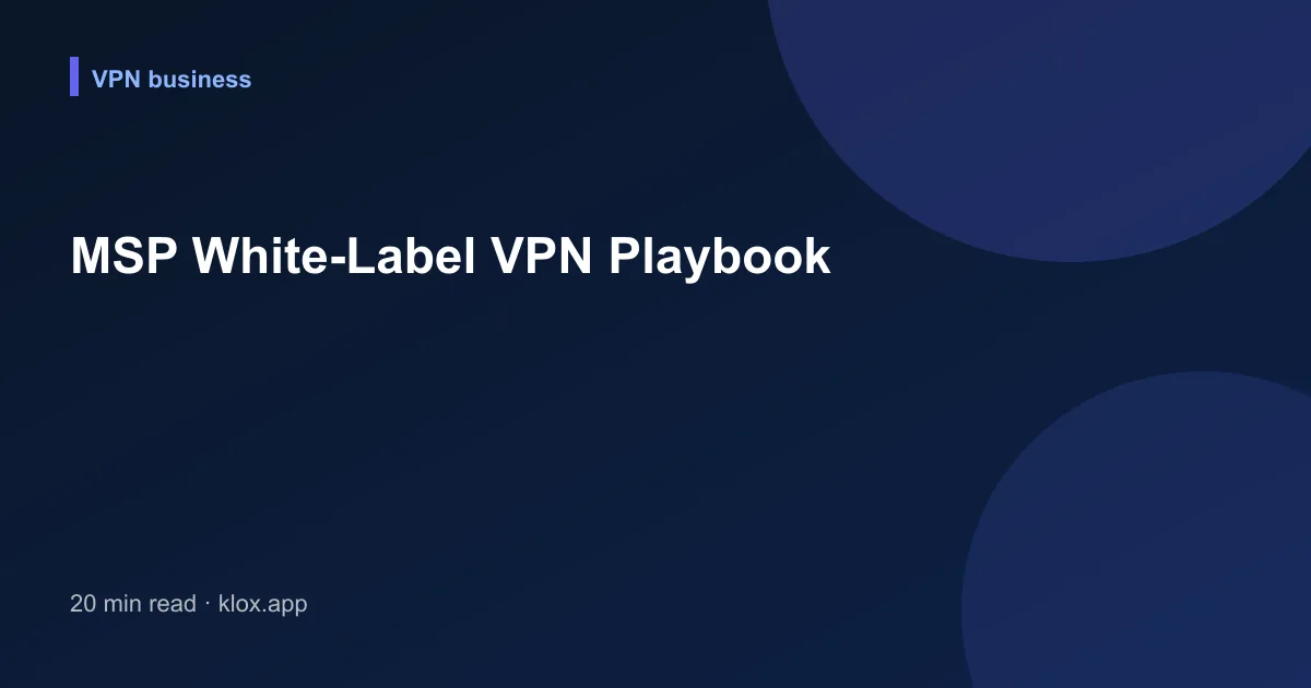 MSP White-Label VPN Playbook