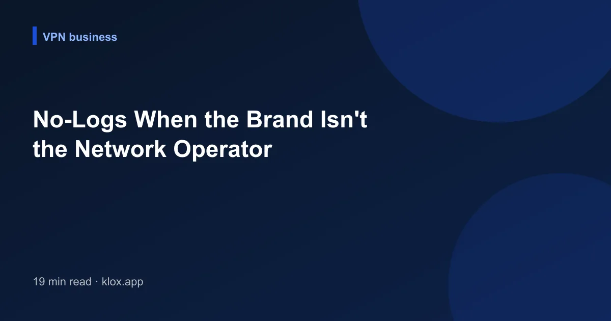 No-Logs When the Brand Isn't the Network Operator