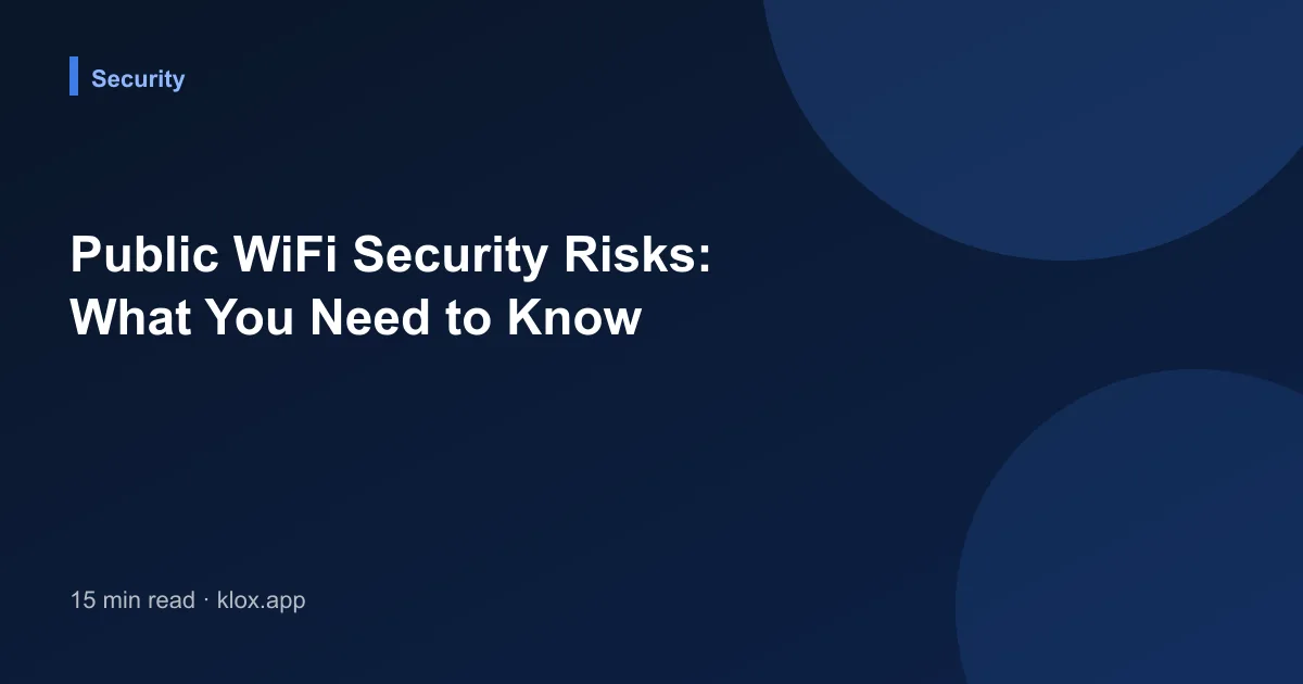 Public WiFi Security Risks: What You Need to Know