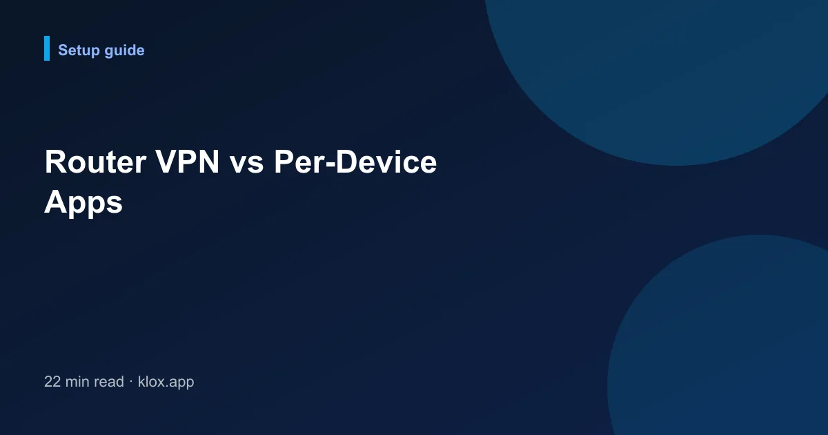 Router VPN vs Per-Device Apps