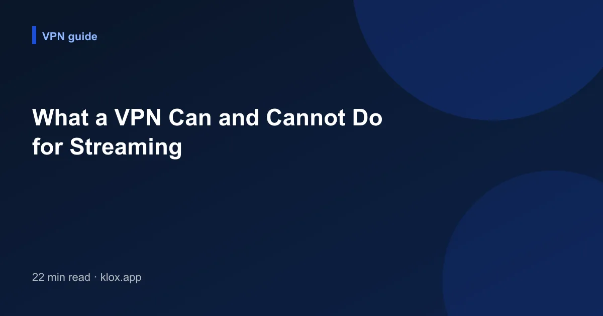 What a VPN Can and Cannot Do for Streaming