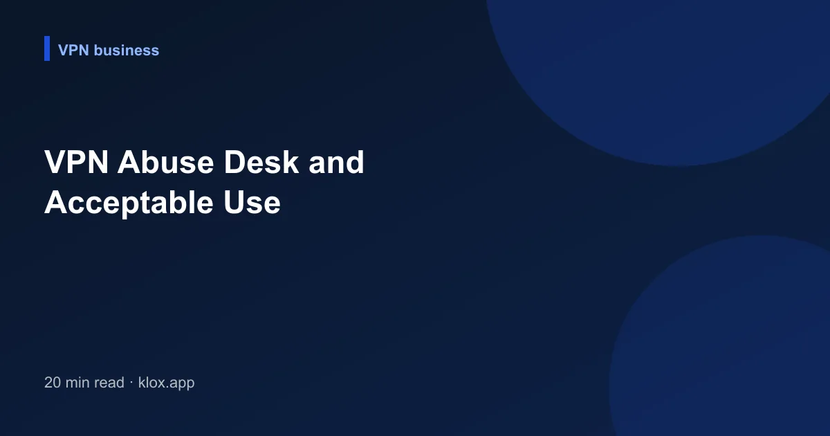 VPN Abuse Desk and Acceptable Use