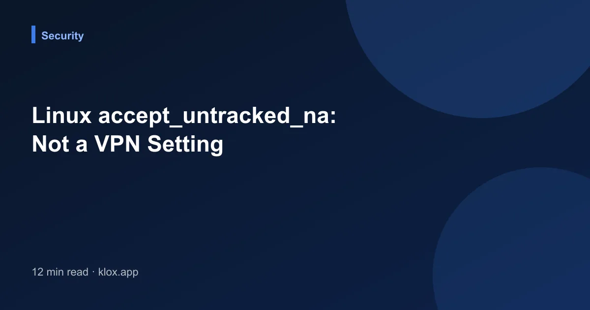 Linux accept_untracked_na: Not a VPN Setting