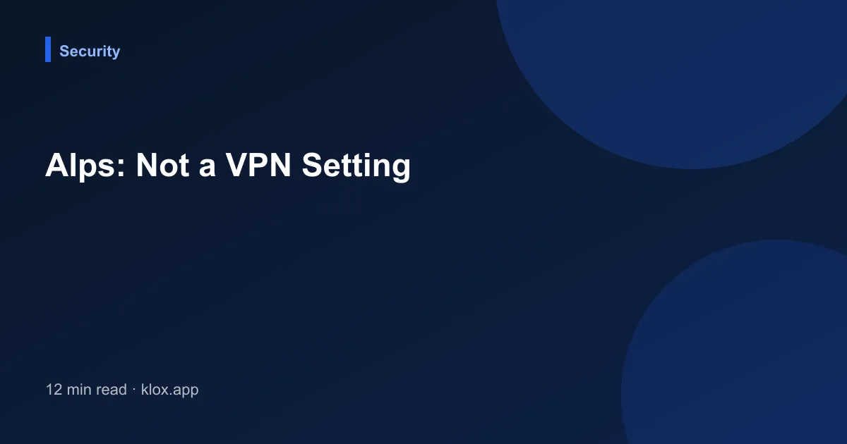 Alps: Not a VPN Setting