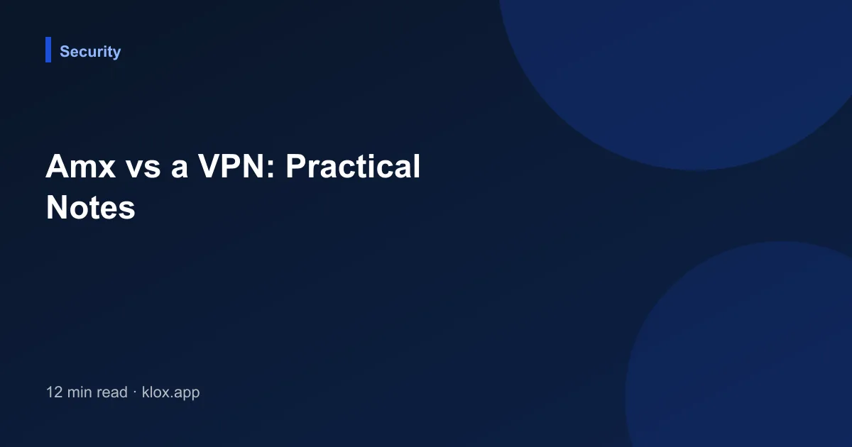 Amx vs a VPN: Practical Notes