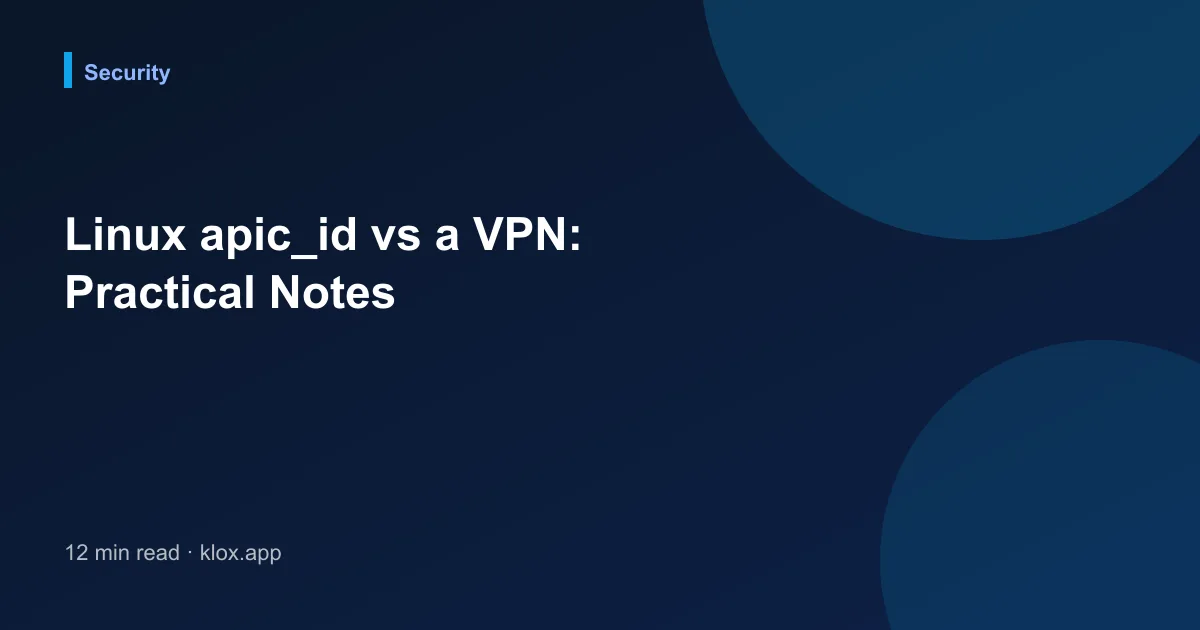 Linux apic_id vs a VPN: Practical Notes