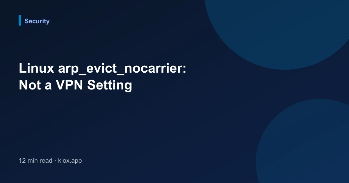 Linux arp_evict_nocarrier: Not a VPN Setting