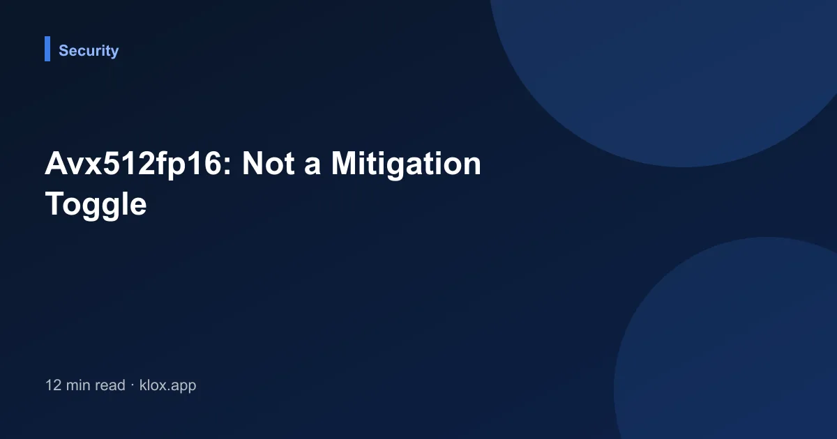 Avx512fp16: Not a Mitigation Toggle