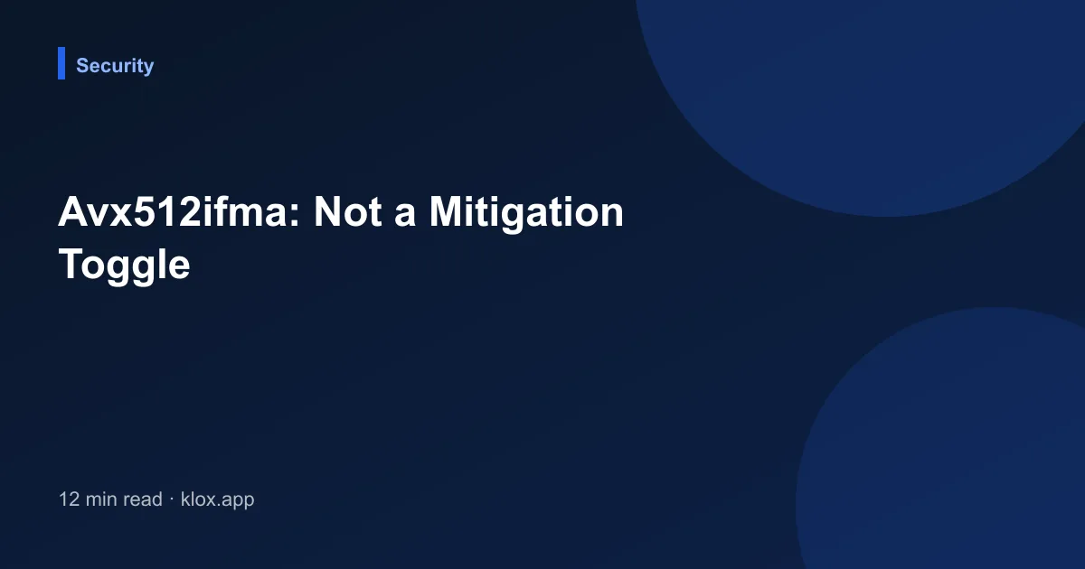 Avx512ifma: Not a Mitigation Toggle