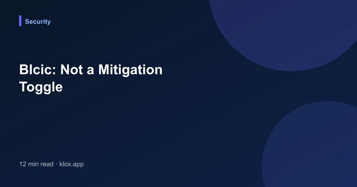 Blcic: Not a Mitigation Toggle