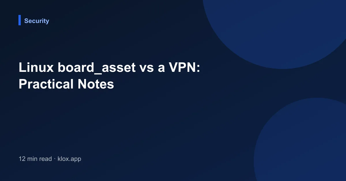 Linux board_asset vs a VPN: Practical Notes