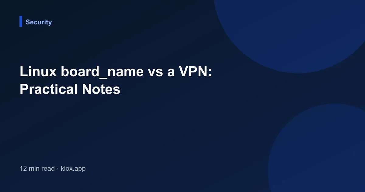 Linux board_name vs a VPN: Practical Notes