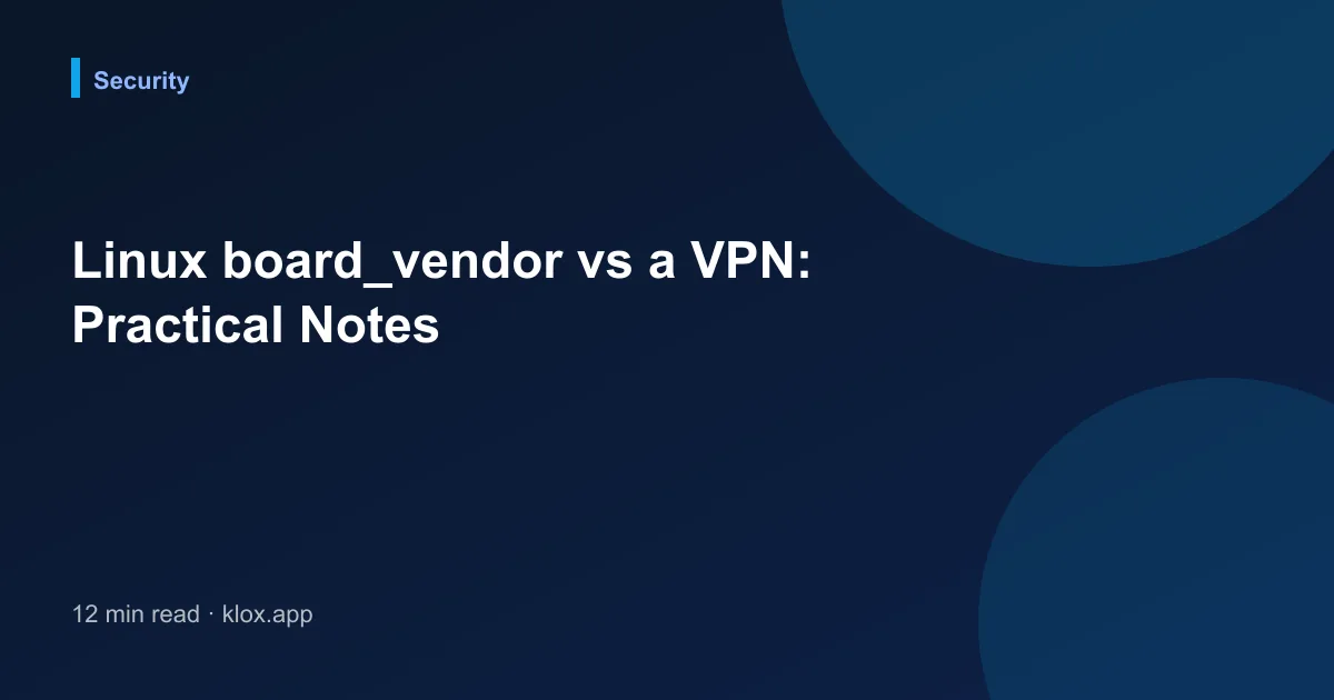 Linux board_vendor vs a VPN: Practical Notes