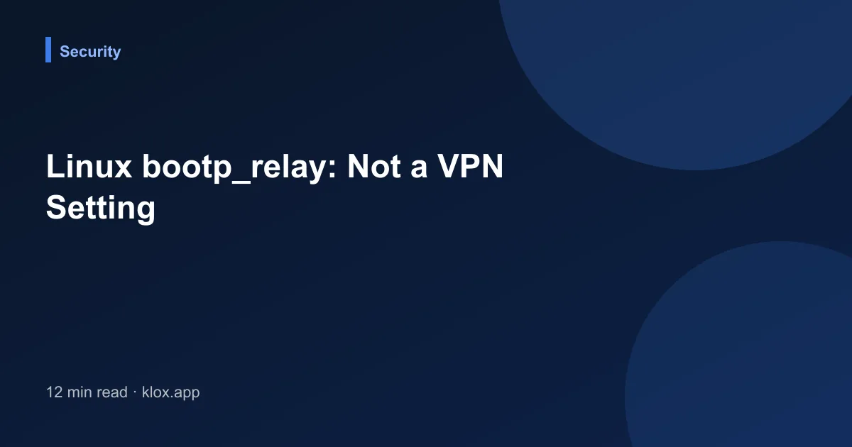 Linux bootp_relay: Not a VPN Setting