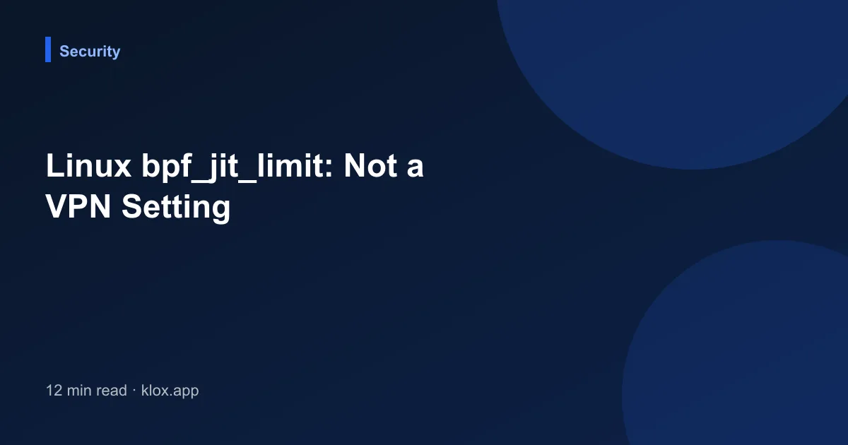 Linux bpf_jit_limit: Not a VPN Setting