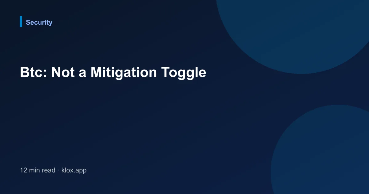 Btc: Not a Mitigation Toggle