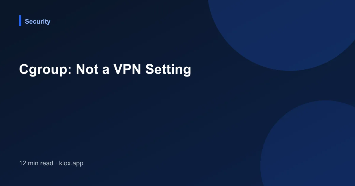 Cgroup: Not a VPN Setting