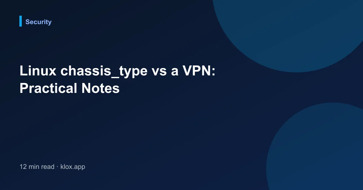 Linux chassis_type vs a VPN: Practical Notes