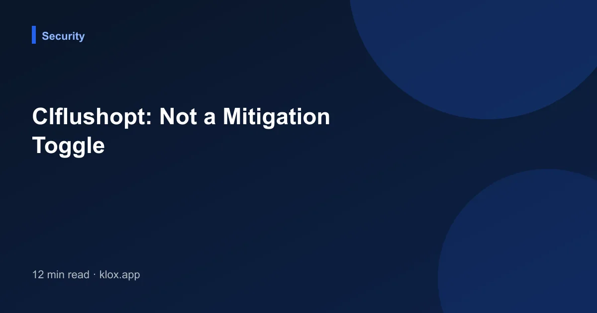 Clflushopt: Not a Mitigation Toggle