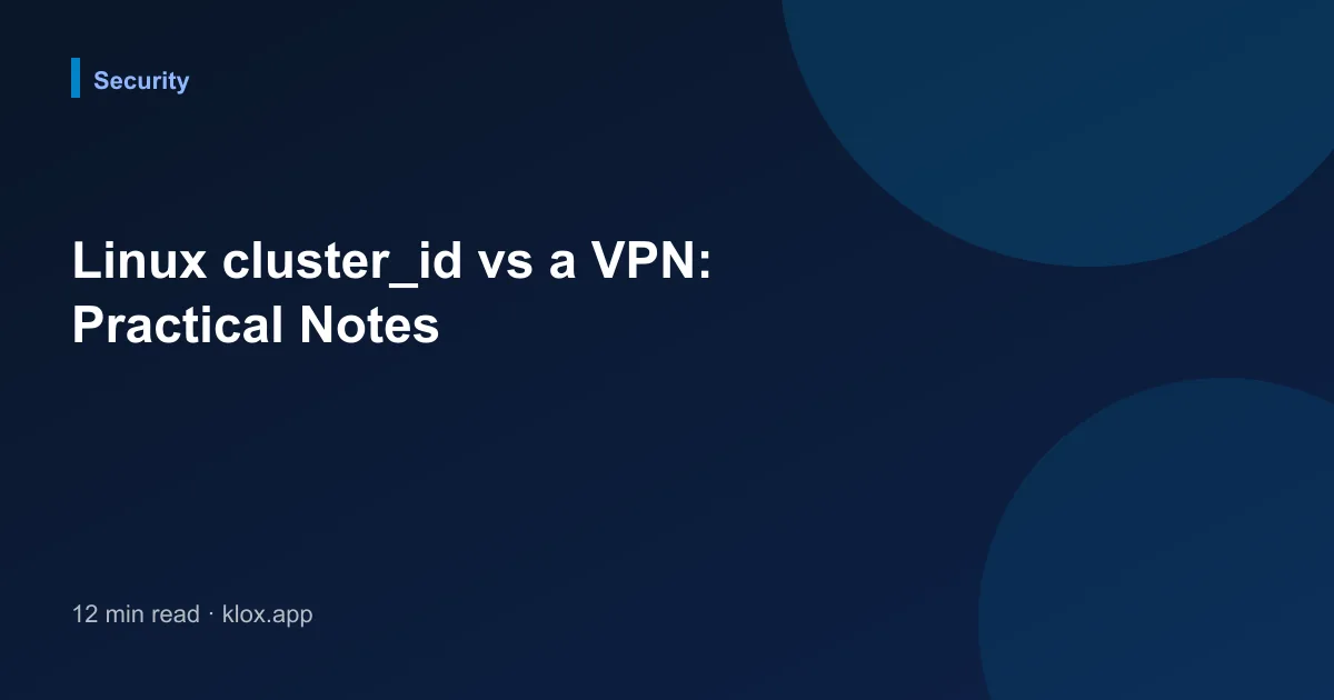 Linux cluster_id vs a VPN: Practical Notes