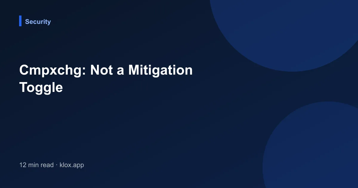 Cmpxchg: Not a Mitigation Toggle