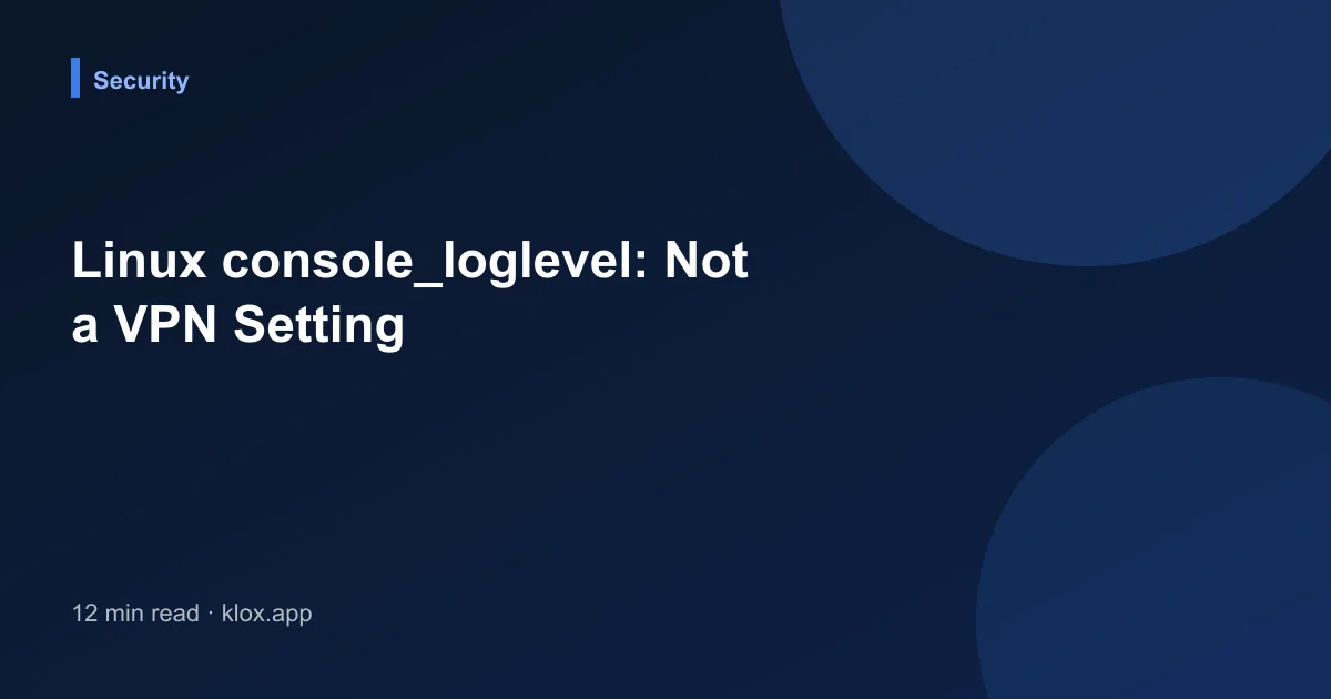 Linux console_loglevel: Not a VPN Setting