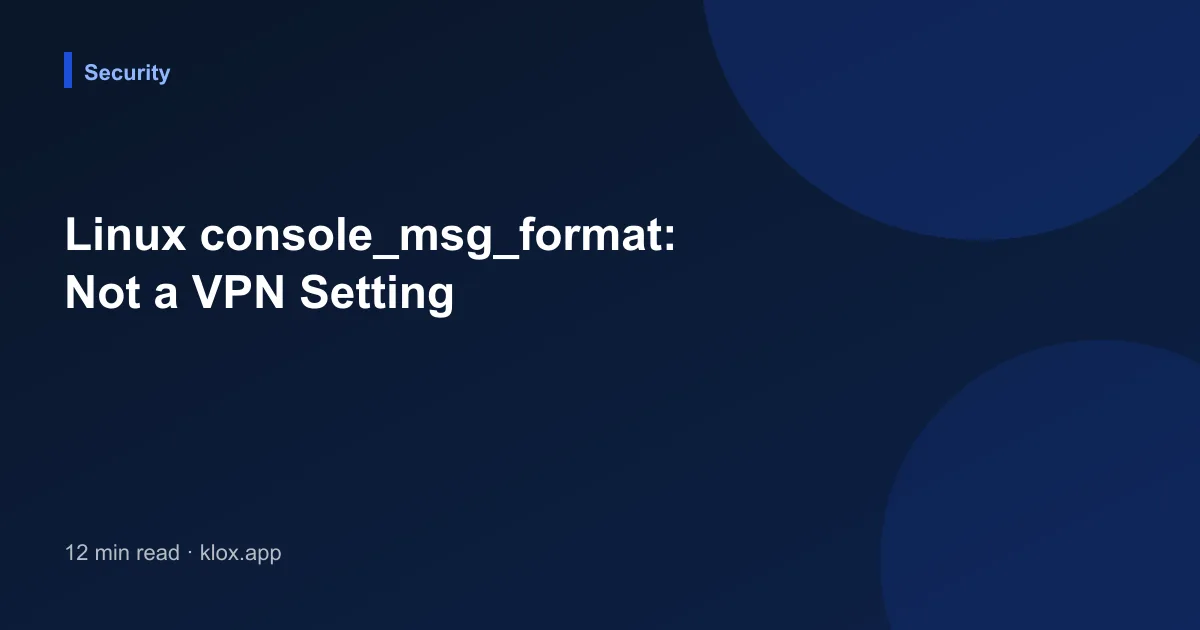 Linux console_msg_format: Not a VPN Setting