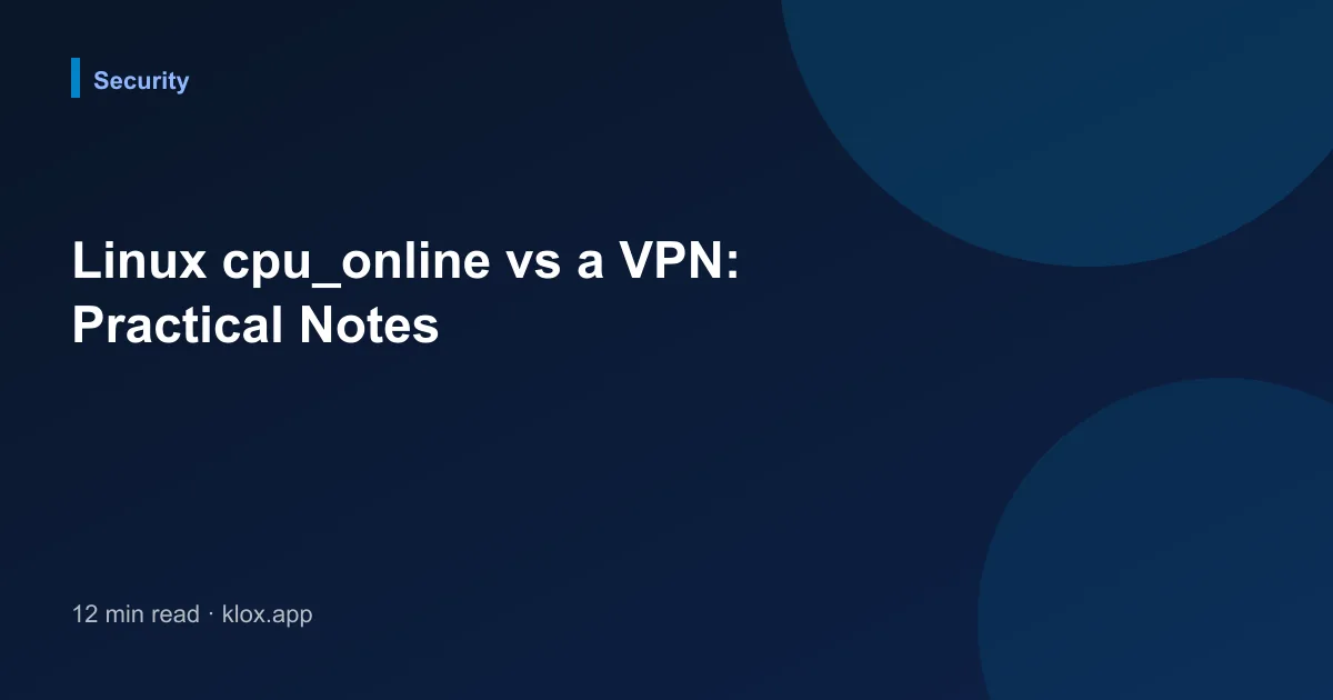 Linux cpu_online vs a VPN: Practical Notes