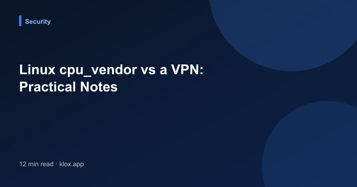 Linux cpu_vendor vs a VPN: Practical Notes