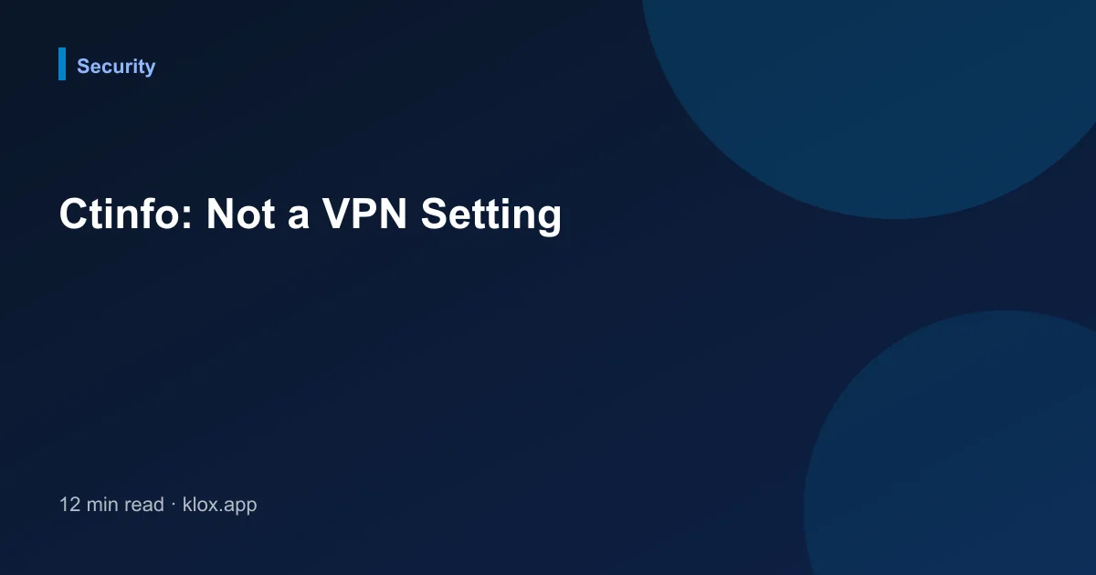 Ctinfo: Not a VPN Setting
