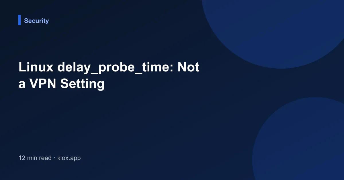 Linux delay_probe_time: Not a VPN Setting
