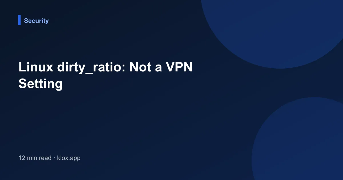 Linux dirty_ratio: Not a VPN Setting