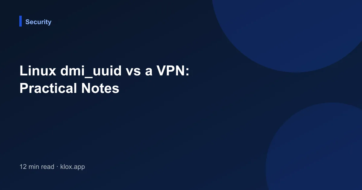 Linux dmi_uuid vs a VPN: Practical Notes