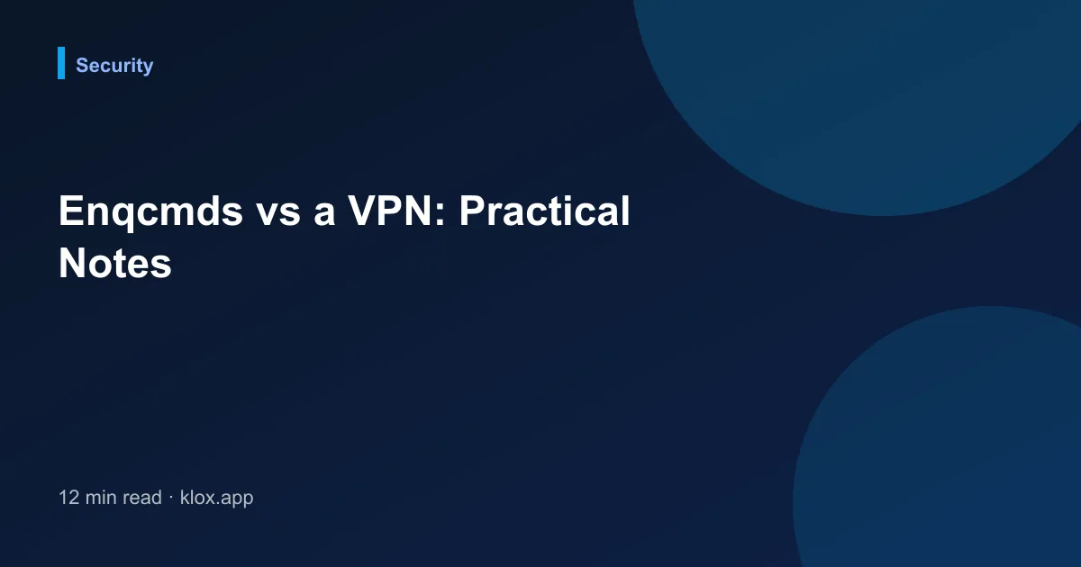 Enqcmds vs a VPN: Practical Notes