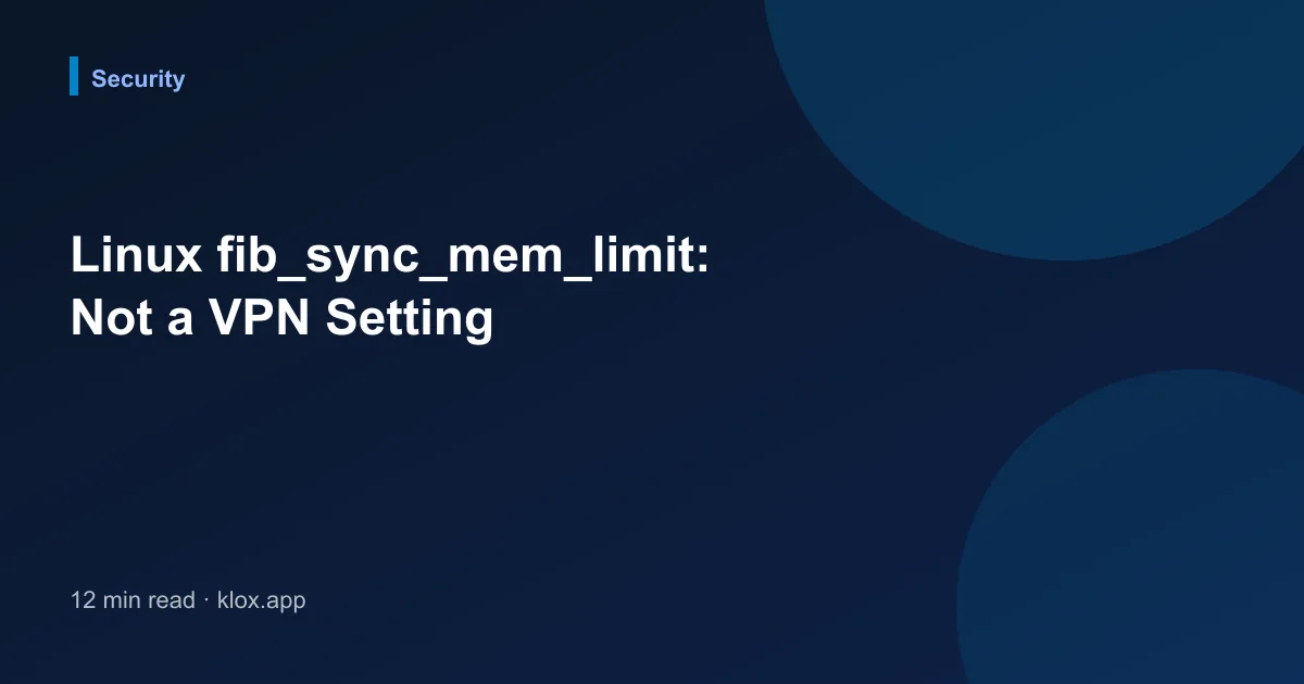 Linux fib_sync_mem_limit: Not a VPN Setting