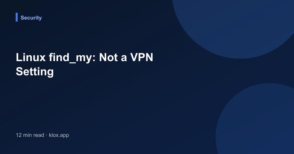 Linux find_my: Not a VPN Setting