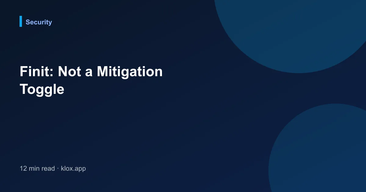 Finit: Not a Mitigation Toggle