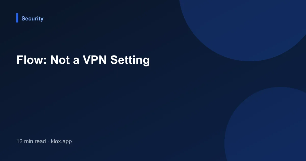 Flow: Not a VPN Setting