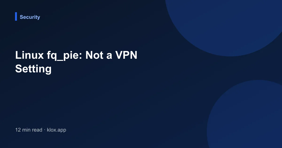 Linux fq_pie: Not a VPN Setting