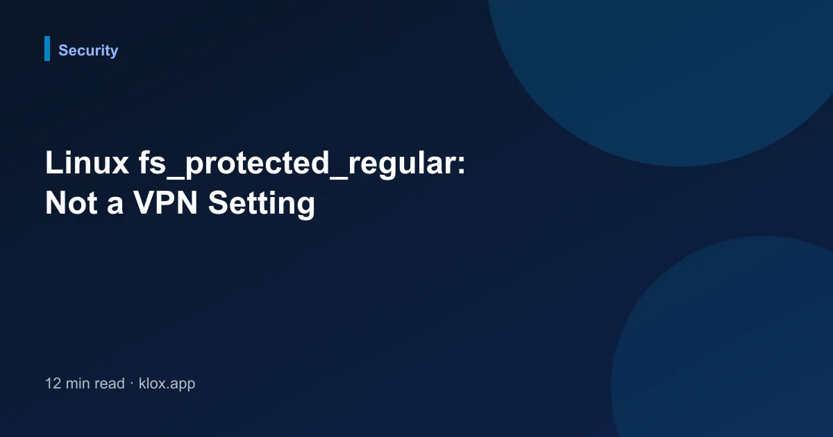 Linux fs_protected_regular: Not a VPN Setting