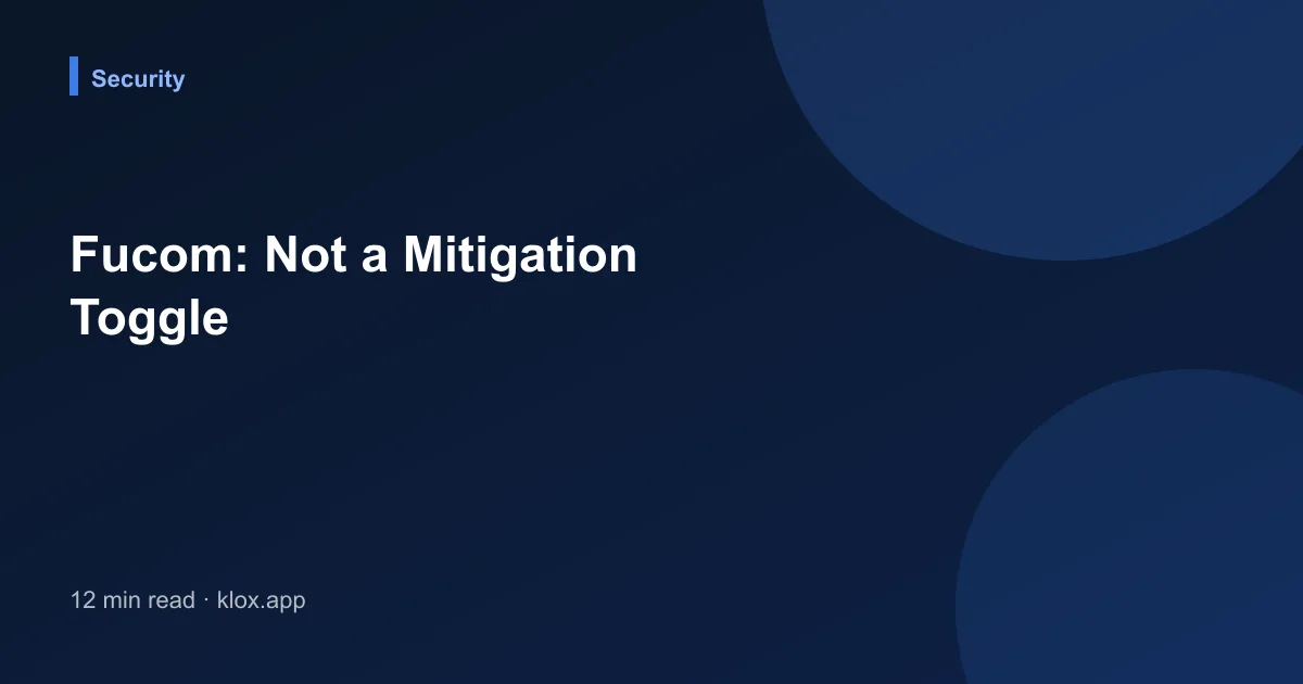 Fucom: Not a Mitigation Toggle