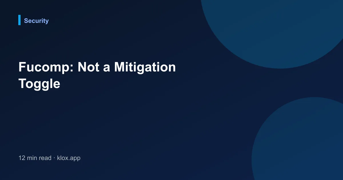 Fucomp: Not a Mitigation Toggle