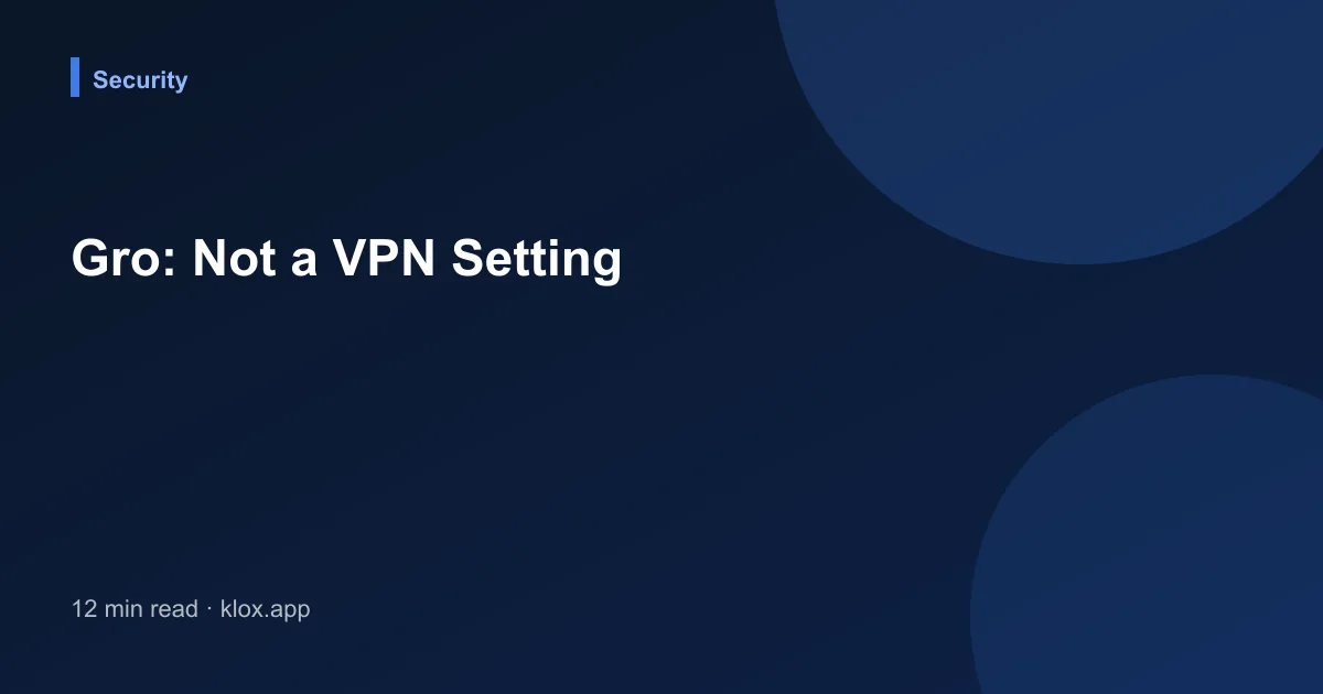 Gro: Not a VPN Setting