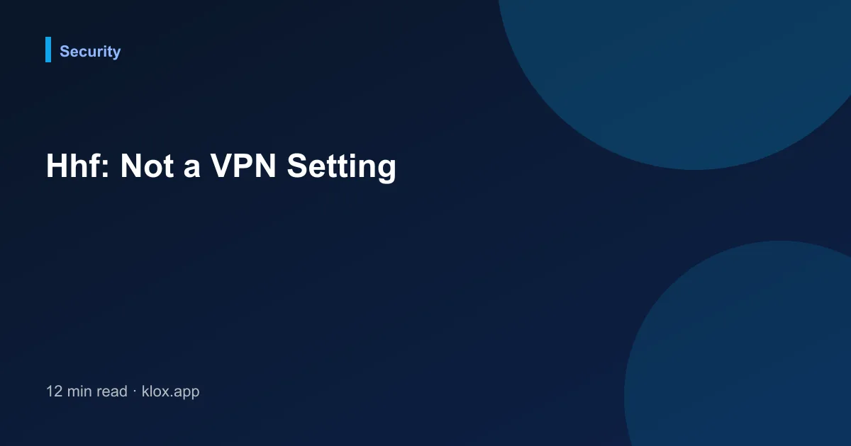 Hhf: Not a VPN Setting