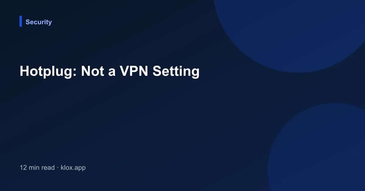 Hotplug: Not a VPN Setting