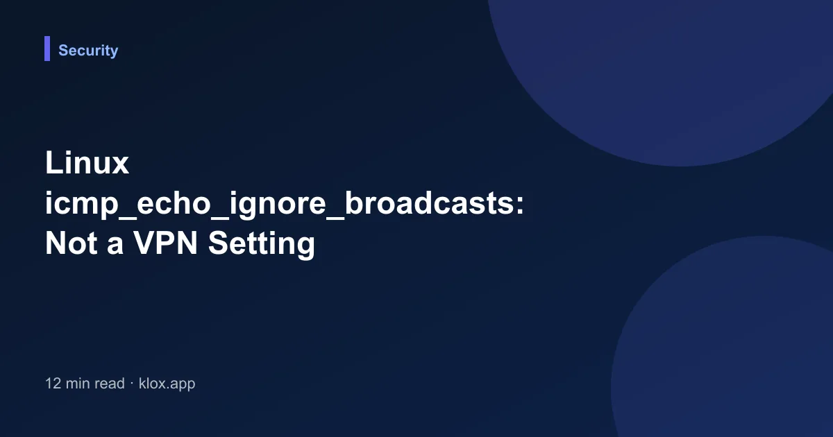 Linux icmp_echo_ignore_broadcasts: Not a VPN Setting