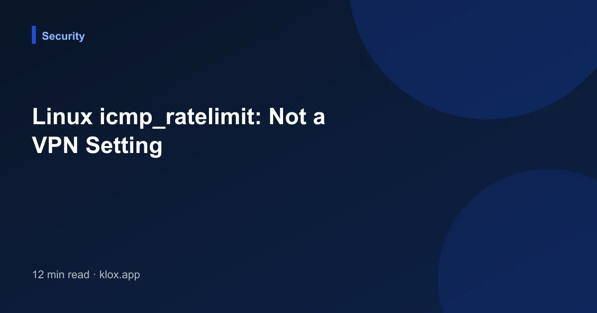 Linux icmp_ratelimit: Not a VPN Setting