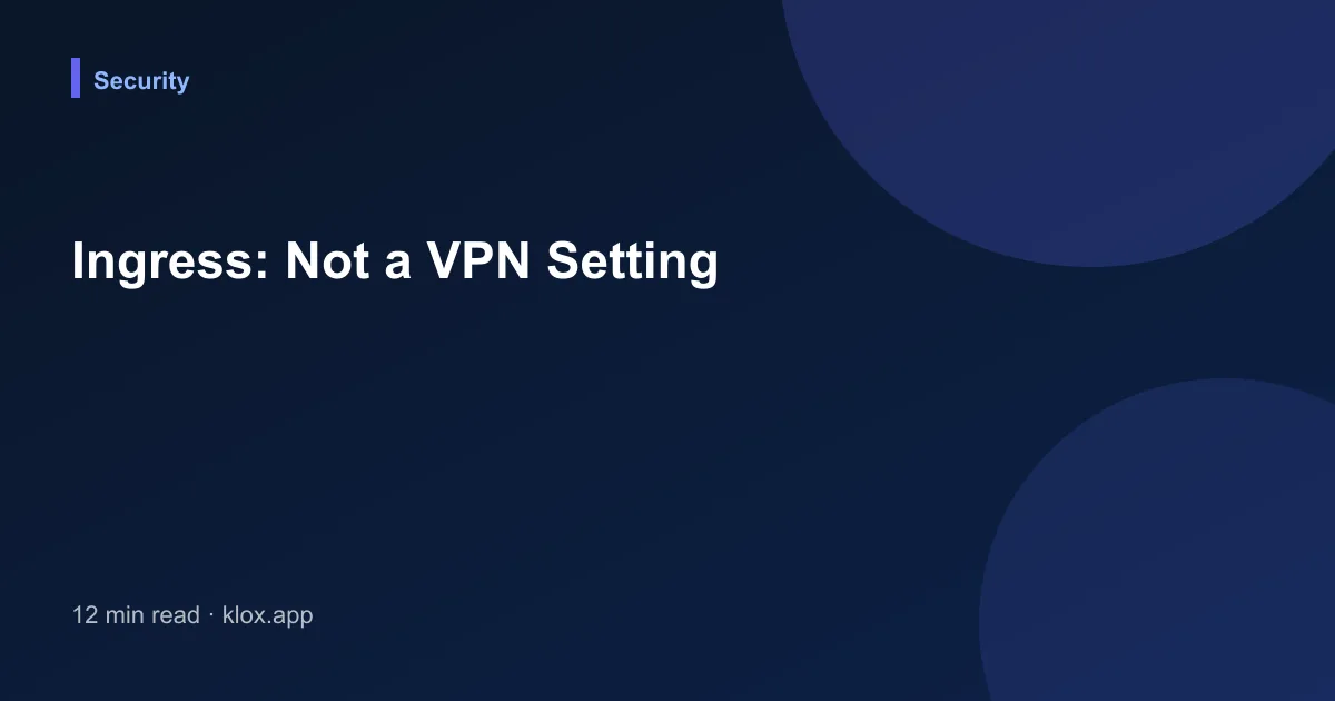 Ingress: Not a VPN Setting